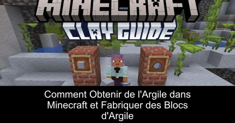 Comment Obtenir de l'Argile dans Minecraft et Fabriquer des Blocs d'Argile