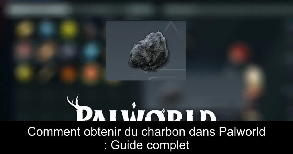 Comment obtenir du charbon dans Palworld : Guide complet