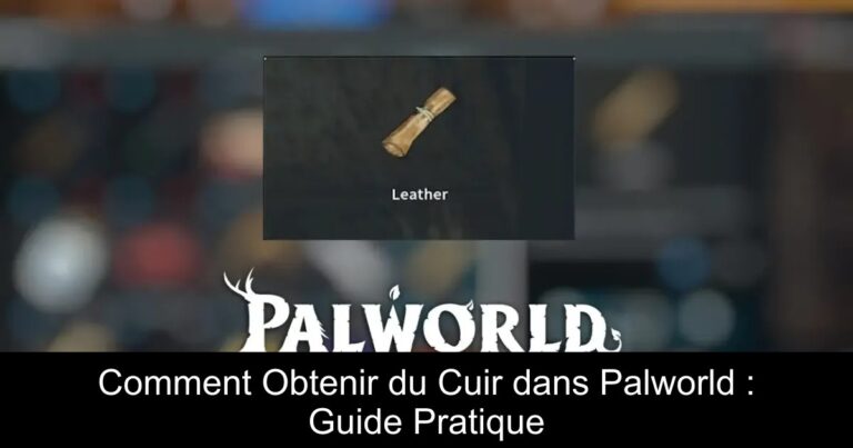 Comment Obtenir du Cuir dans Palworld : Guide Pratique