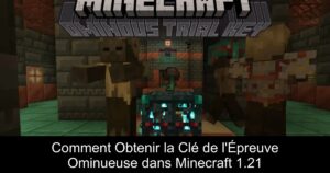 Comment Obtenir la Clé de l&rsquo;Épreuve Ominueuse dans Minecraft 1.21