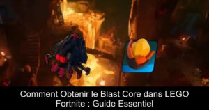 Comment Obtenir le Blast Core dans LEGO Fortnite : Guide Essentiel