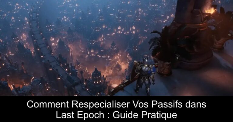 Comment Respecialiser Vos Passifs dans Last Epoch : Guide Pratique