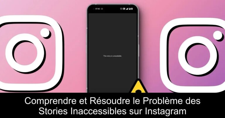 Comprendre et Résoudre le Problème des Stories Inaccessibles sur Instagram