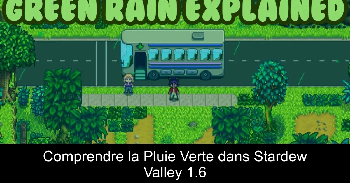 Comprendre la Pluie Verte dans Stardew Valley 1.6