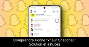 Comprendre l&rsquo;icône « x » sur Snapchat : Solution et astuces