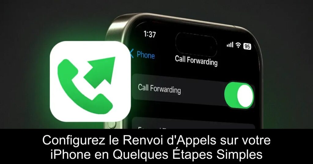 Configurez le Renvoi d&rsquo;Appels sur votre iPhone en Quelques Étapes Simples
