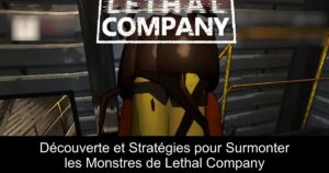 Découverte et Stratégies pour Surmonter les Monstres de Lethal Company