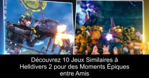 Découvrez 10 Jeux Similaires à Helldivers 2 pour des Moments Épiques entre Amis