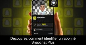 Découvrez comment identifier un abonné Snapchat Plus
