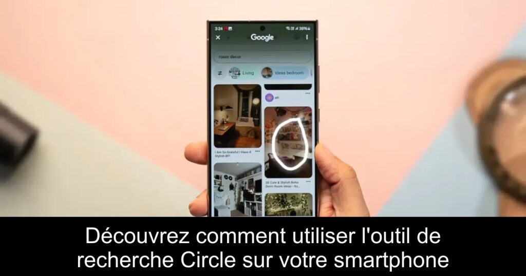 Découvrez comment utiliser l&rsquo;outil de recherche Circle sur votre smartphone