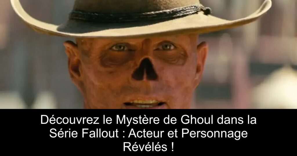 Découvrez le Mystère de Ghoul dans la Série Fallout : Acteur et Personnage Révélés !