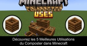 Découvrez les 5 Meilleures Utilisations du Composter dans Minecraft