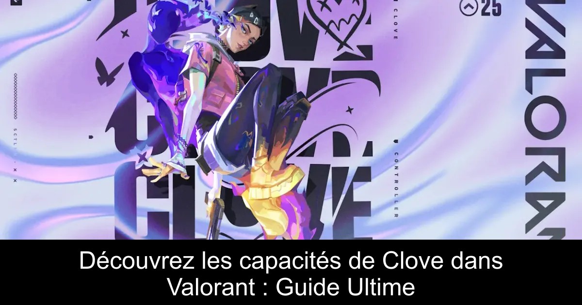 Découvrez les capacités de Clove dans Valorant : Guide Ultime