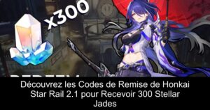Découvrez les Codes de Remise de Honkai Star Rail 2.1 pour Recevoir 300 Stellar Jades