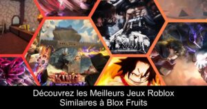 Découvrez les Meilleurs Jeux Roblox Similaires à Blox Fruits