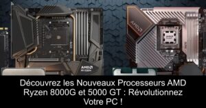 Découvrez les Nouveaux Processeurs AMD Ryzen 8000G et 5000 GT : Révolutionnez Votre PC !