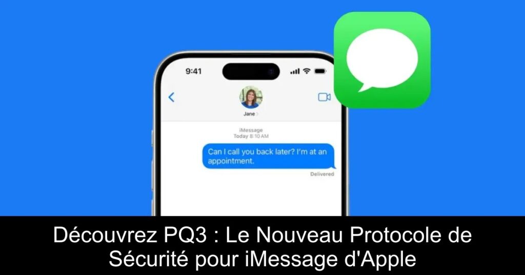 Découvrez PQ3 : Le Nouveau Protocole de Sécurité pour iMessage d&rsquo;Apple