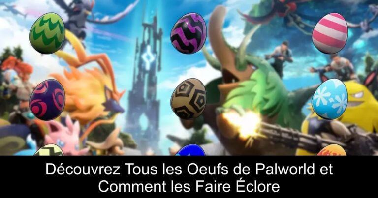 Découvrez Tous les Oeufs de Palworld et Comment les Faire Éclore