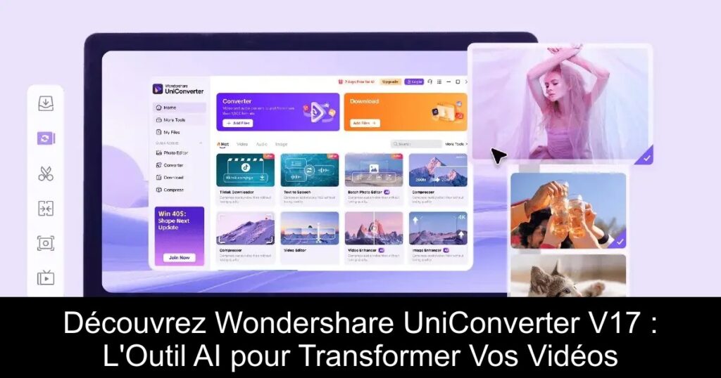 Découvrez Wondershare UniConverter V17 : L&rsquo;Outil AI pour Transformer Vos Vidéos