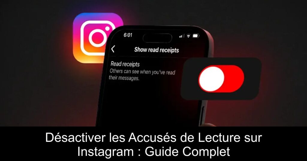 Désactiver les Accusés de Lecture sur Instagram : Guide Complet