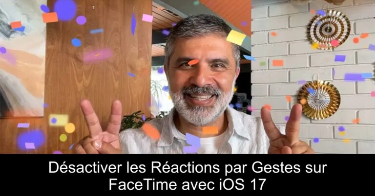 Désactiver les Réactions par Gestes sur FaceTime avec iOS 17