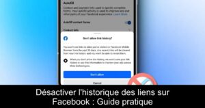 Désactiver l&rsquo;historique des liens sur Facebook : Guide pratique