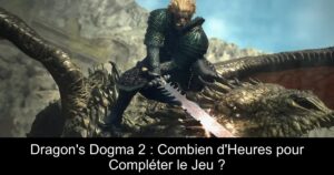 Dragon&rsquo;s Dogma 2 : Combien d&rsquo;Heures pour Compléter le Jeu ?