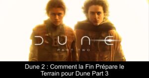 Dune 2 : Comment la Fin Prépare le Terrain pour Dune Part 3