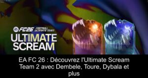 EA FC 26 : Découvrez l&rsquo;Ultimate Scream Team 2 avec Dembele, Toure, Dybala et plus