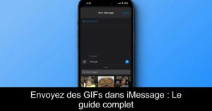 Envoyez des GIFs dans iMessage : Le guide complet