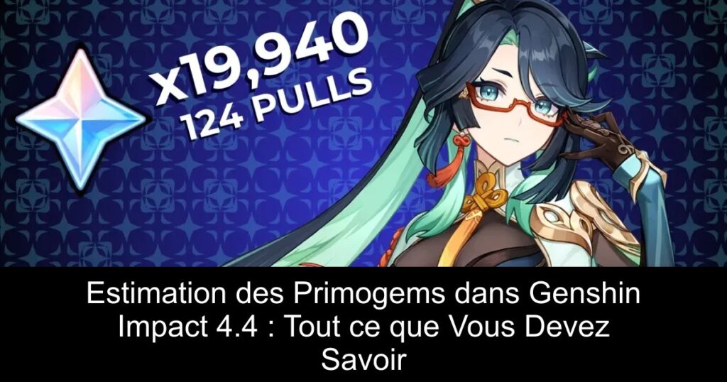 Estimation des Primogems dans Genshin Impact 4.4 : Tout ce que Vous Devez Savoir