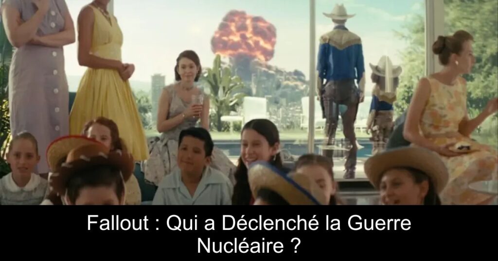 Fallout : Qui a Déclenché la Guerre Nucléaire ?