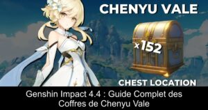 Genshin Impact 4.4 : Guide Complet des Coffres de Chenyu Vale