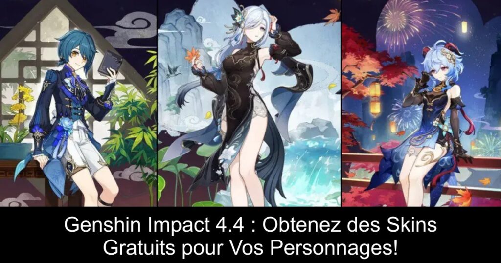 Genshin Impact 4.4 : Obtenez des Skins Gratuits pour Vos Personnages!
