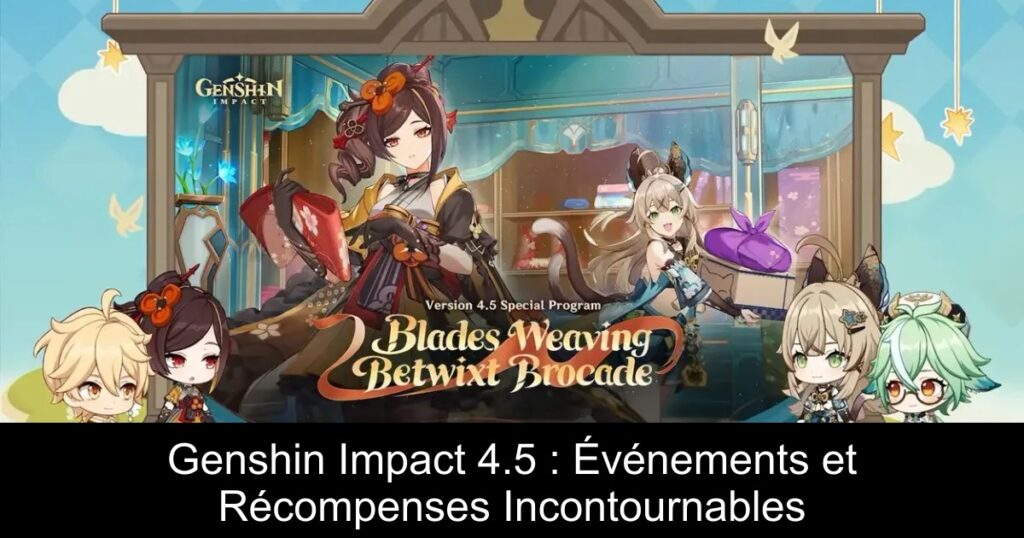 Genshin Impact 4.5 : Événements et Récompenses Incontournables