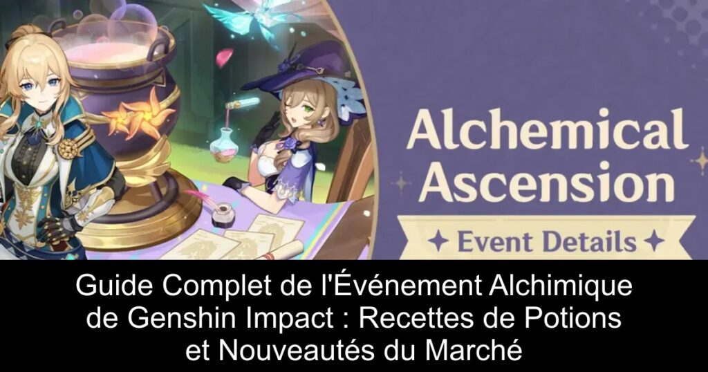 Guide Complet de l&rsquo;Événement Alchimique de Genshin Impact : Recettes de Potions et Nouveautés du Marché