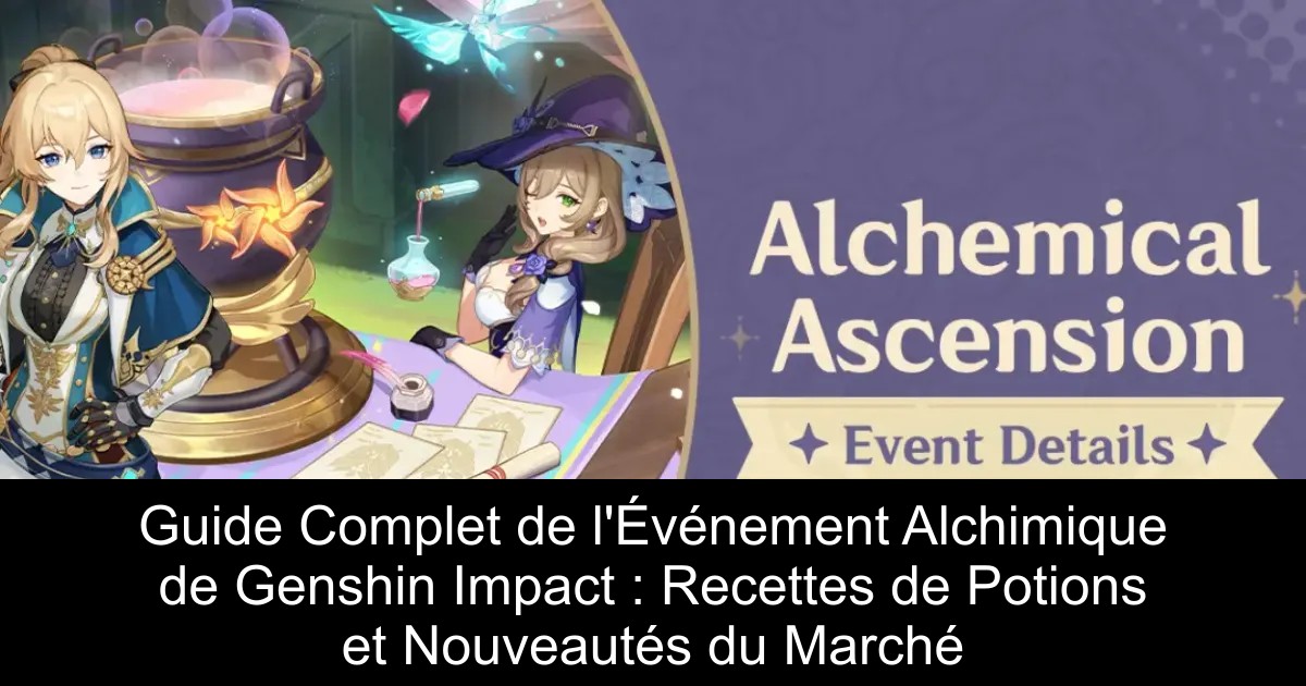 Guide Complet de l&rsquo;Événement Alchimique de Genshin Impact : Recettes de Potions et Nouveautés du Marché