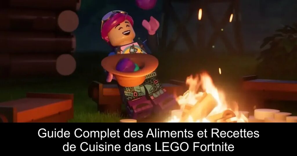 Guide Complet des Aliments et Recettes de Cuisine dans LEGO Fortnite