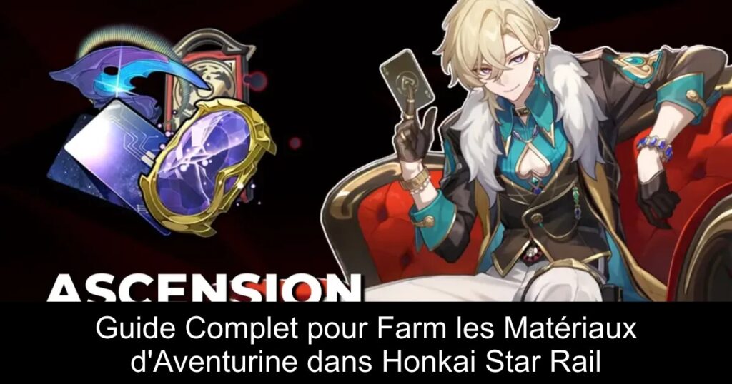 Guide Complet pour Farm les Matériaux d&rsquo;Aventurine dans Honkai Star Rail