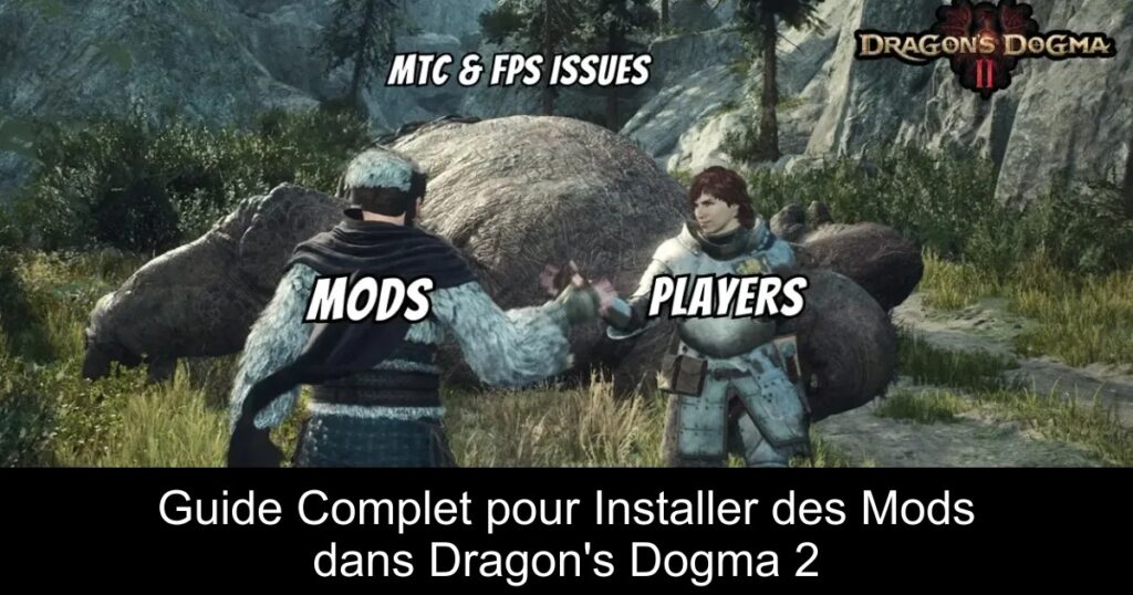 Guide Complet pour Installer des Mods dans Dragon&rsquo;s Dogma 2