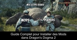 Guide Complet pour Installer des Mods dans Dragon&rsquo;s Dogma 2