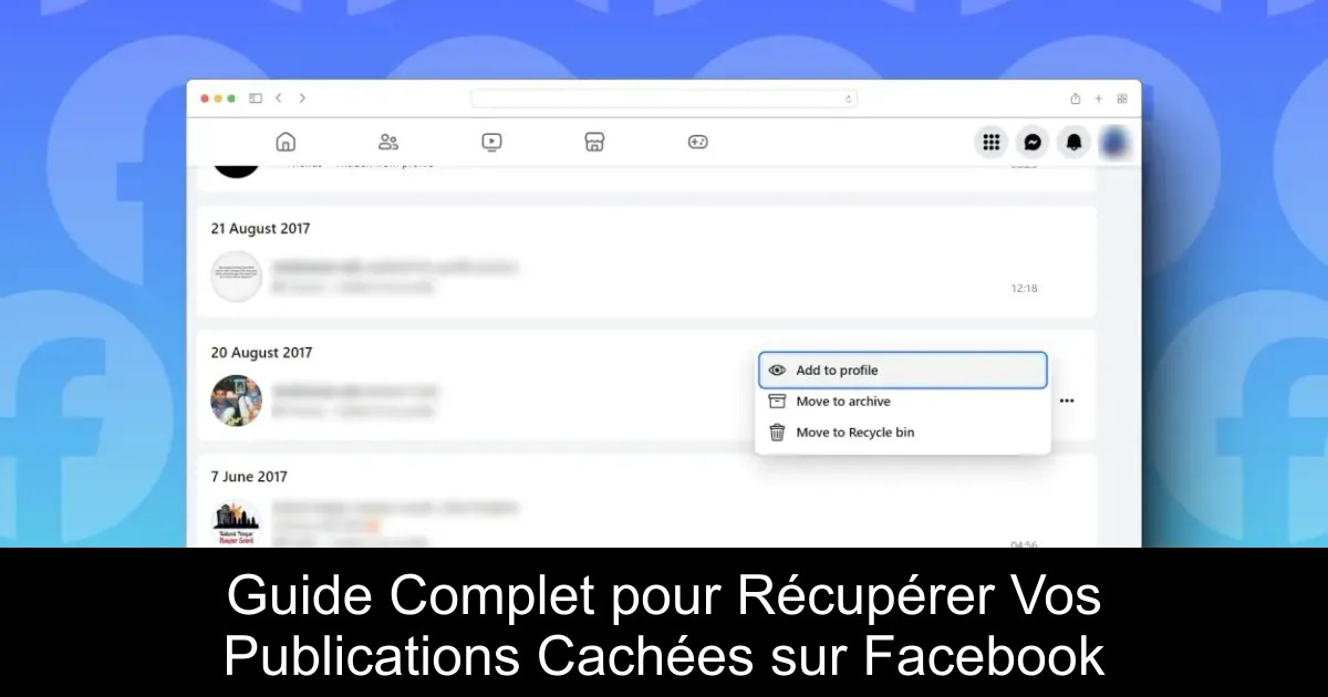 Guide Complet pour Récupérer Vos Publications Cachées sur Facebook