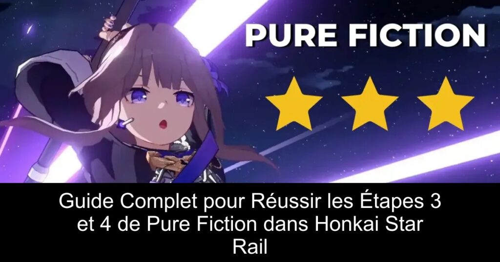 Guide Complet pour Réussir les Étapes 3 et 4 de Pure Fiction dans Honkai Star Rail