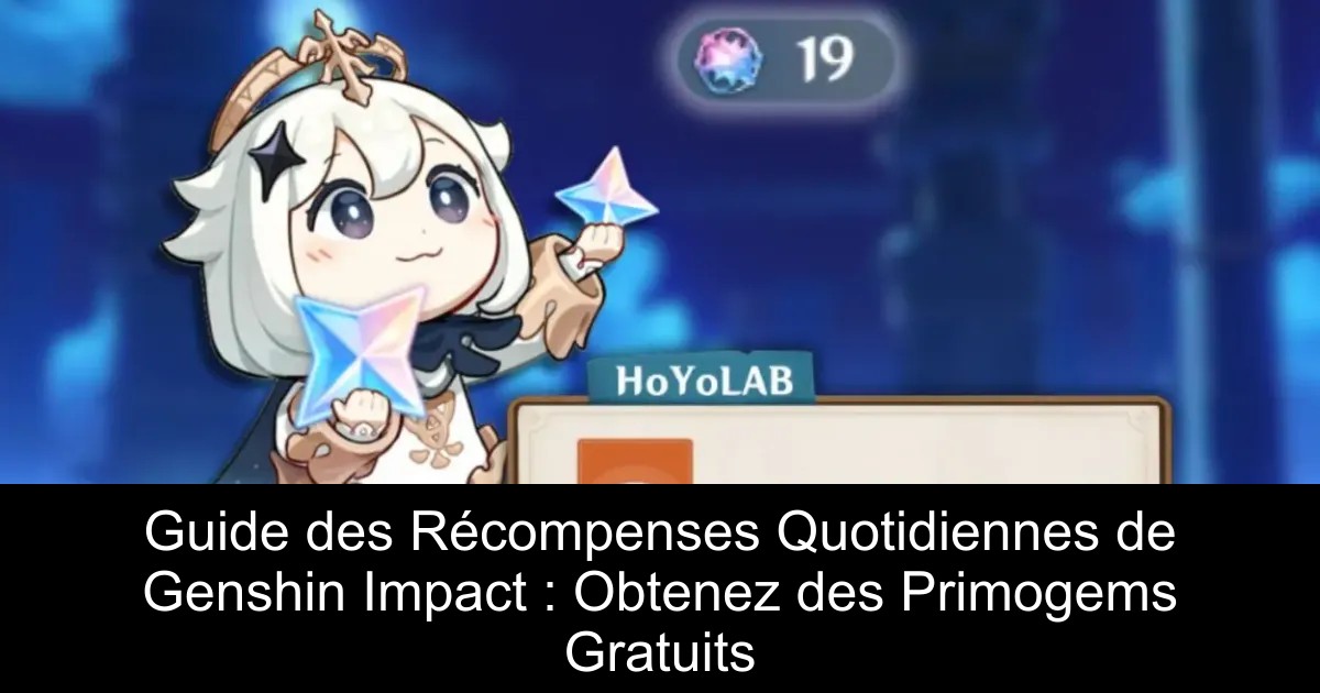 Guide des Récompenses Quotidiennes de Genshin Impact : Obtenez des Primogems Gratuits
