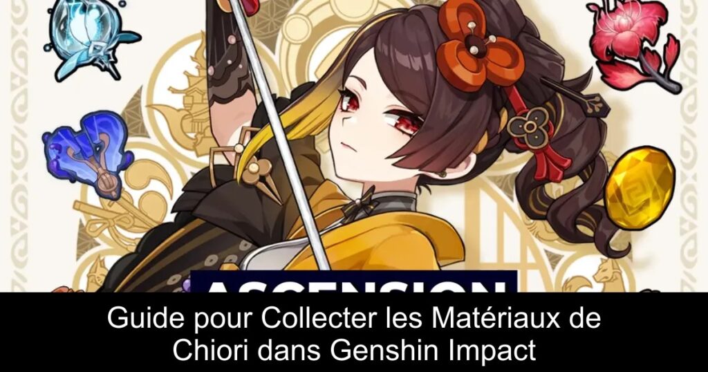 Guide pour Collecter les Matériaux de Chiori dans Genshin Impact