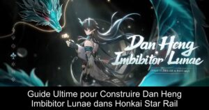 Guide Ultime pour Construire Dan Heng Imbibitor Lunae dans Honkai Star Rail