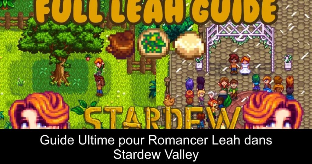 Guide Ultime pour Romancer Leah dans Stardew Valley