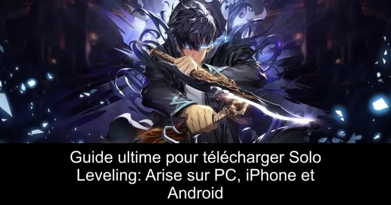 Guide ultime pour télécharger Solo Leveling: Arise sur PC, iPhone et Android