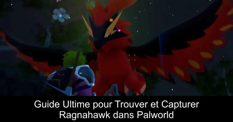 Guide Ultime pour Trouver et Capturer Ragnahawk dans Palworld
