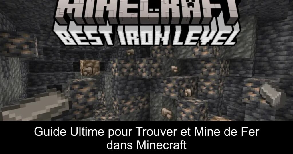 Guide Ultime pour Trouver et Mine de Fer dans Minecraft
